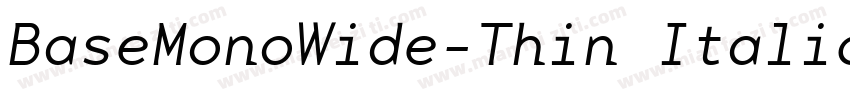 BaseMonoWide-Thin Italic字体转换